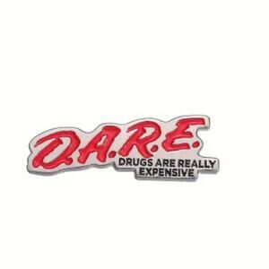 Funny "Drugs Are Really Expensive" D.A.R.E.  lapel pin/brooch